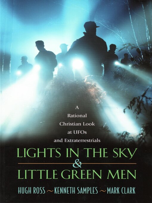 Title details for Lights In the Sky & Little Green Men: a Rational Christian Look at UFOs and Extraterrestrials by Hugh Ross - Available